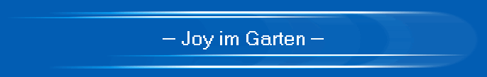 -- Joy im Garten --