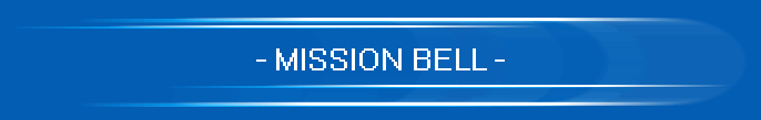 - MISSION BELL -
